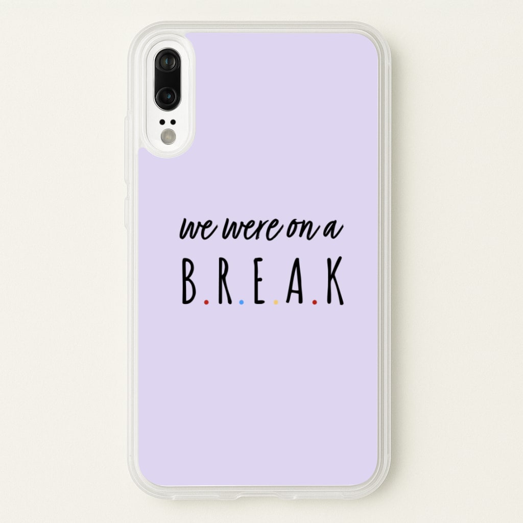 We Were On A Break - Friends Phone Case for Huawei P20