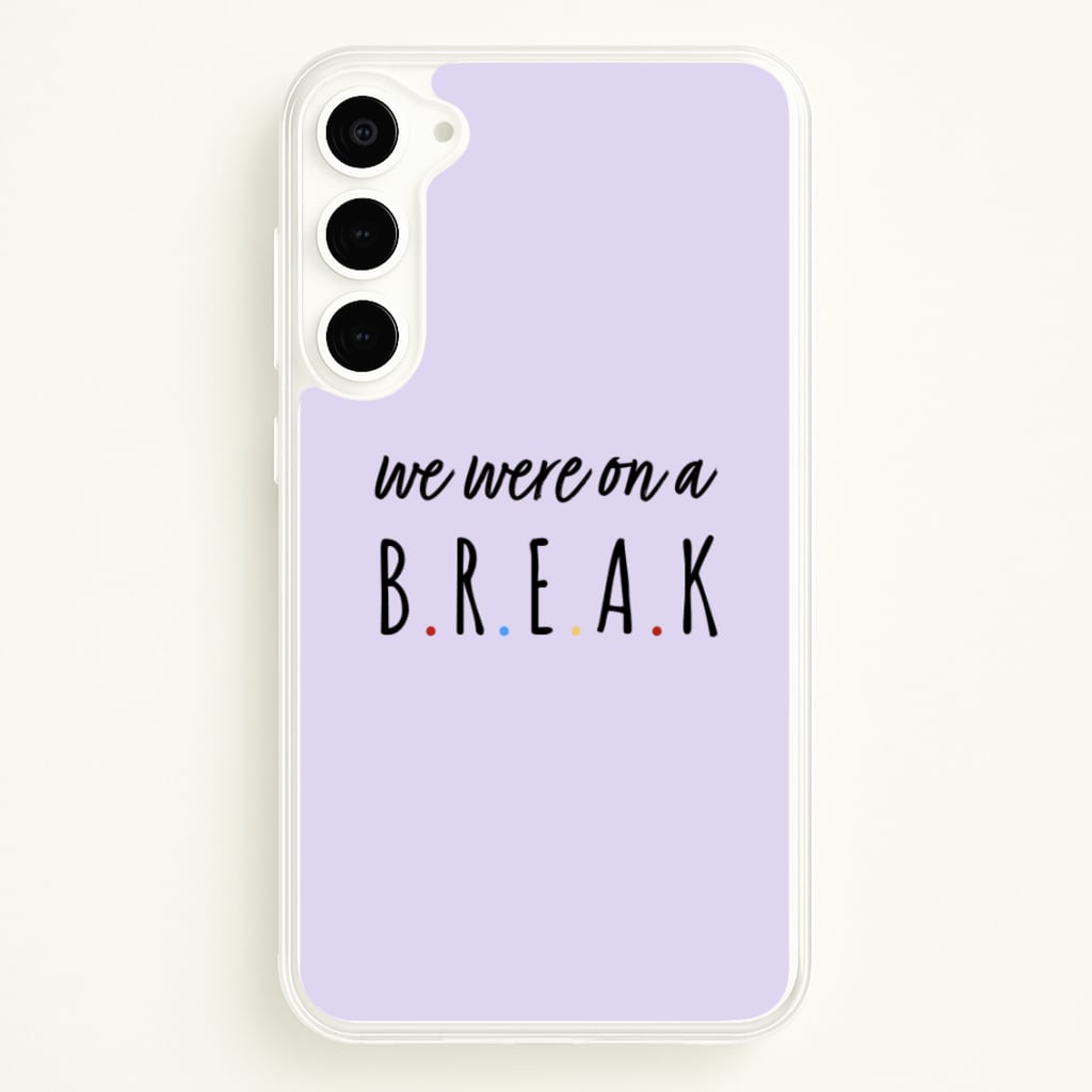 We Were On A Break - Friends Phone Case for Galaxy S23