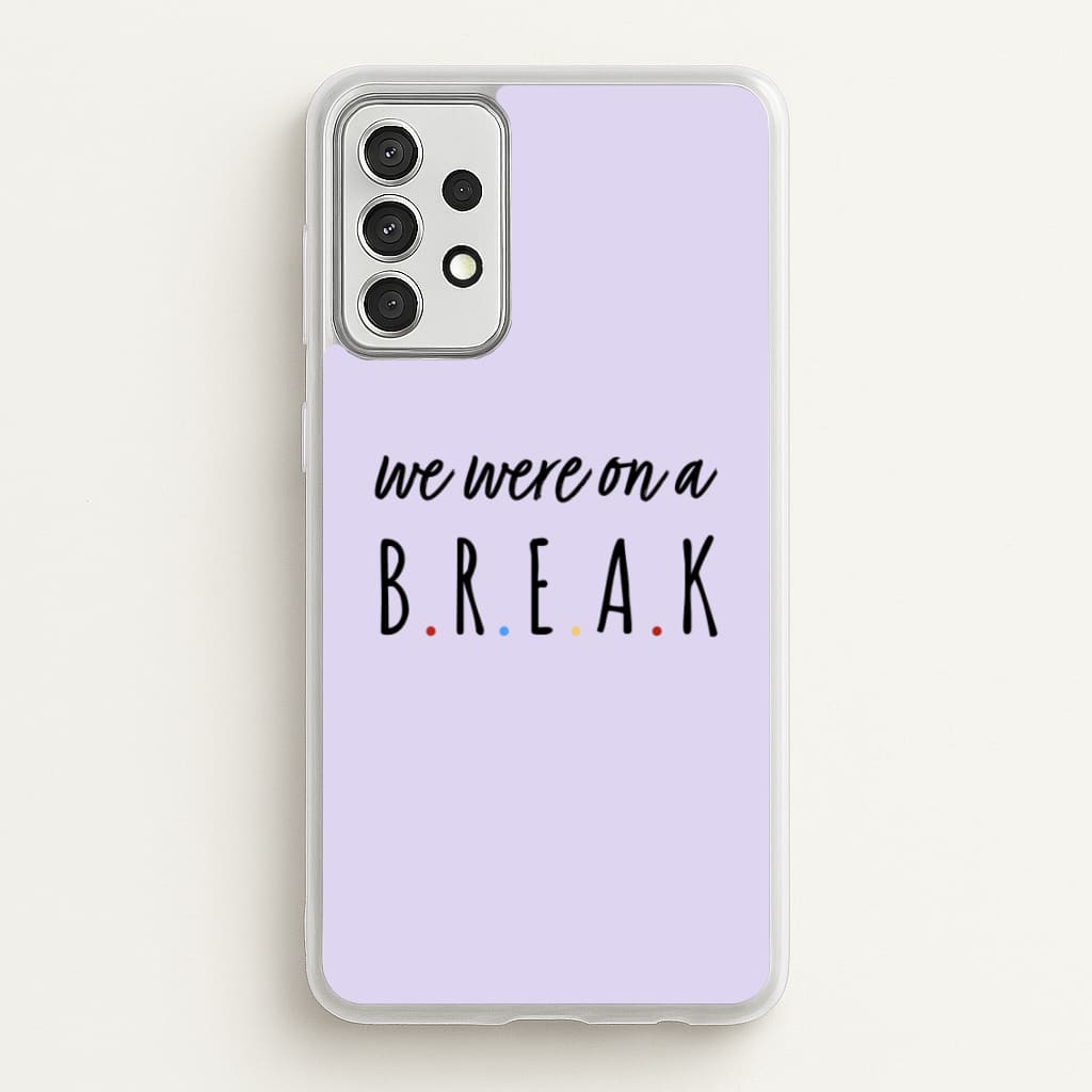 We Were On A Break - Friends Phone Case for Galaxy A52 / A52s