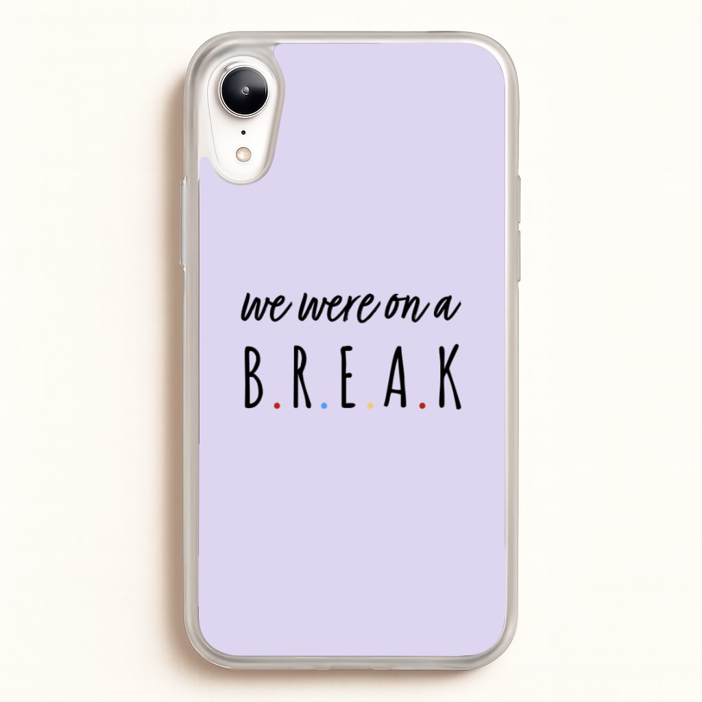 We Were On A Break - Friends Phone Case for iPhone XR