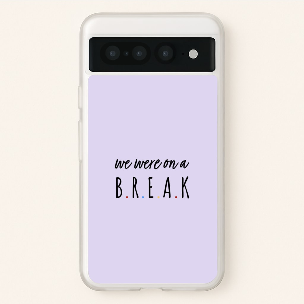 We Were On A Break - Friends Phone Case for Google Pixel 7 Pro