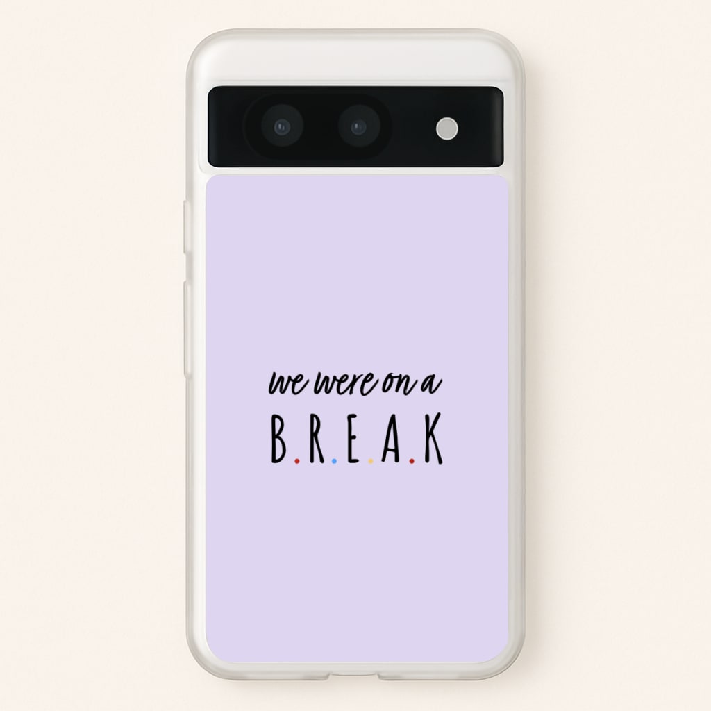 We Were On A Break - Friends Phone Case for Google Pixel 8a