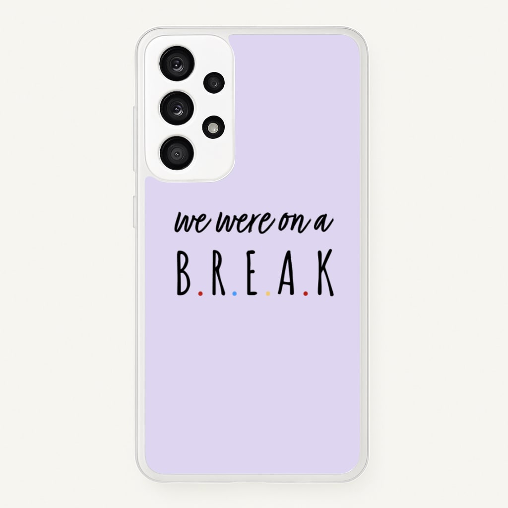 We Were On A Break - Friends Phone Case for Galaxy A33