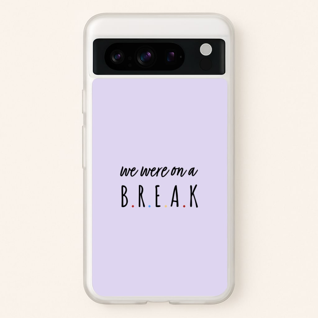 We Were On A Break - Friends Phone Case for Google Pixel 8 Pro