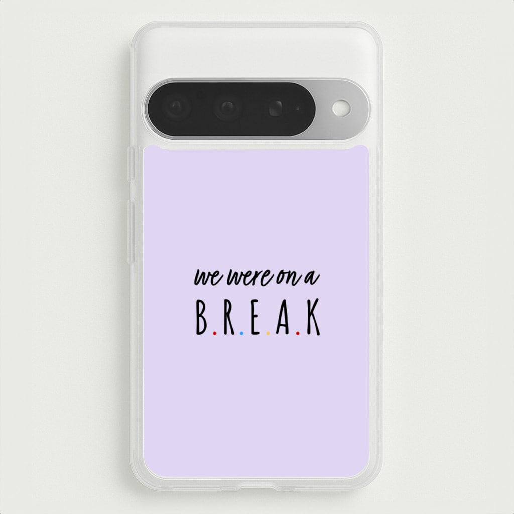 We Were On A Break Phone Case for Google Pixel 10 Pro XL