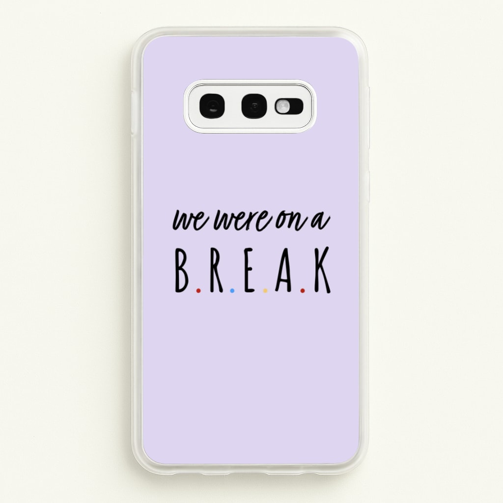 We Were On A Break - Friends Phone Case for Galaxy S10e