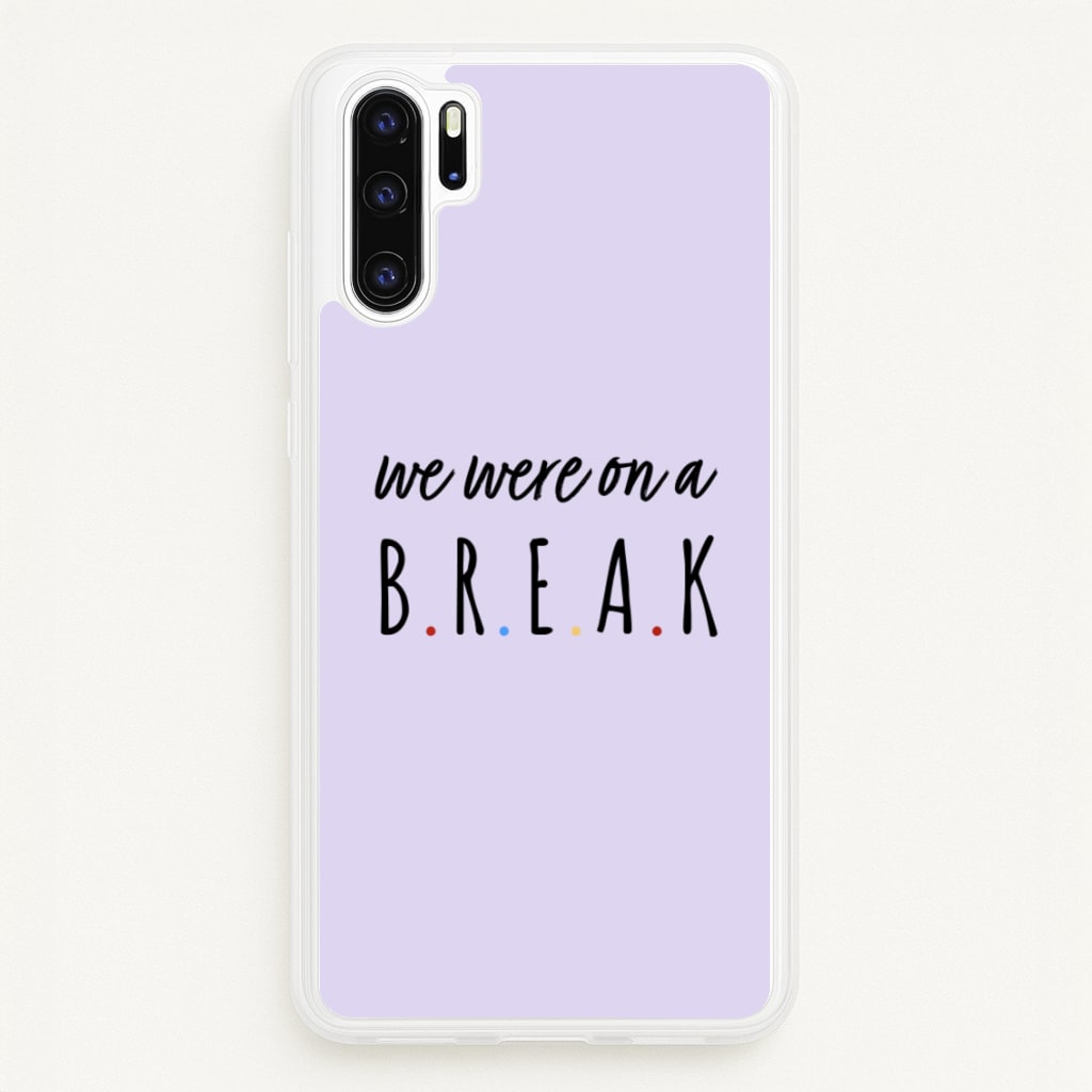 We Were On A Break - Friends Phone Case for Huawei P30 Pro