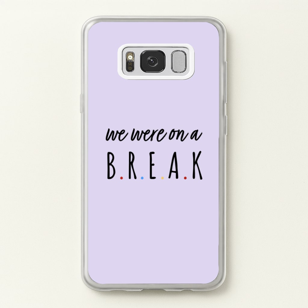 We Were On A Break - Friends Phone Case for Galaxy S8 Plus