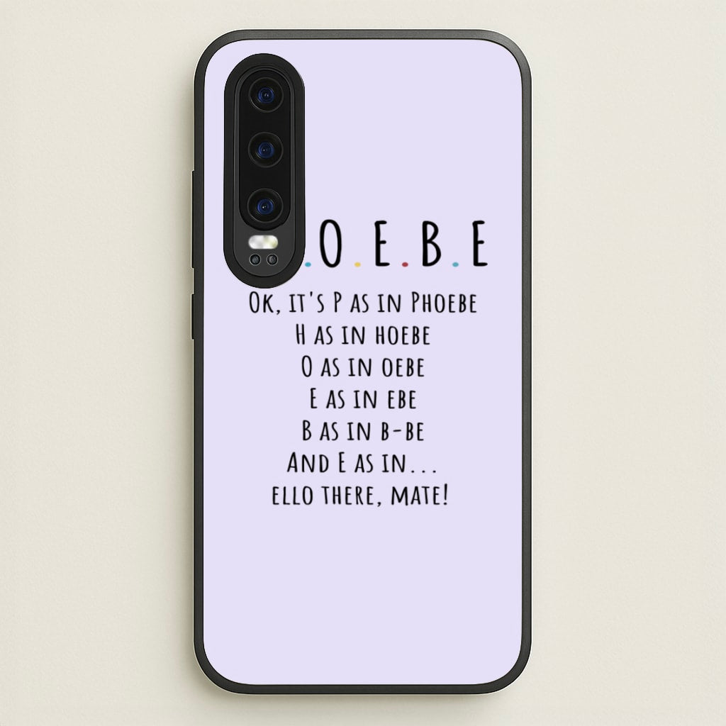 Spelling Phoebe - Friends Phone Case for Huawei P30