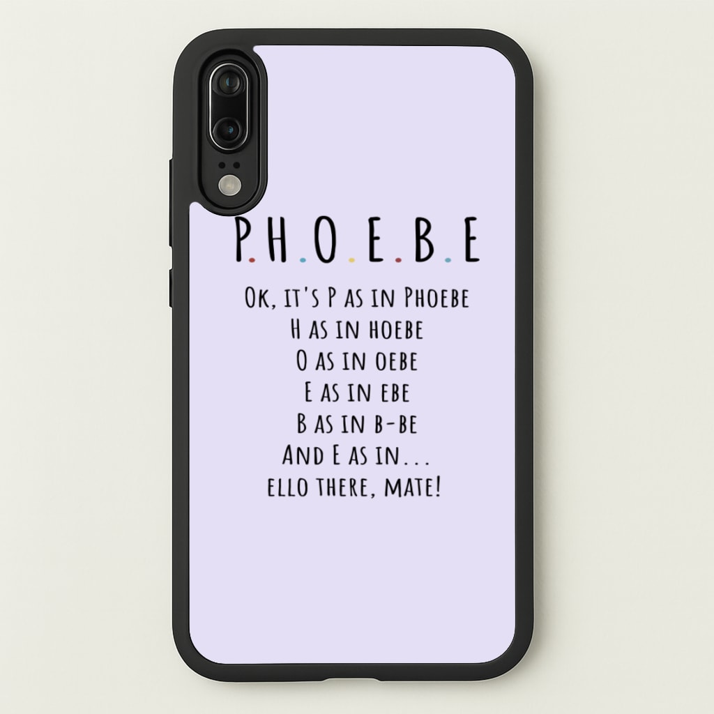 Spelling Phoebe - Friends Phone Case for Huawei P20