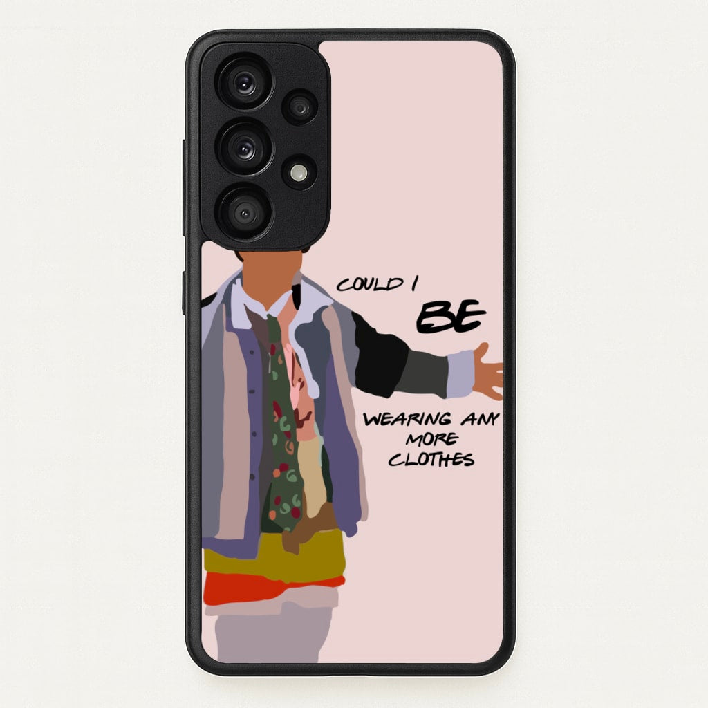 Could I Be Wearing Any More Clothes - Friends Phone Case for Galaxy A53