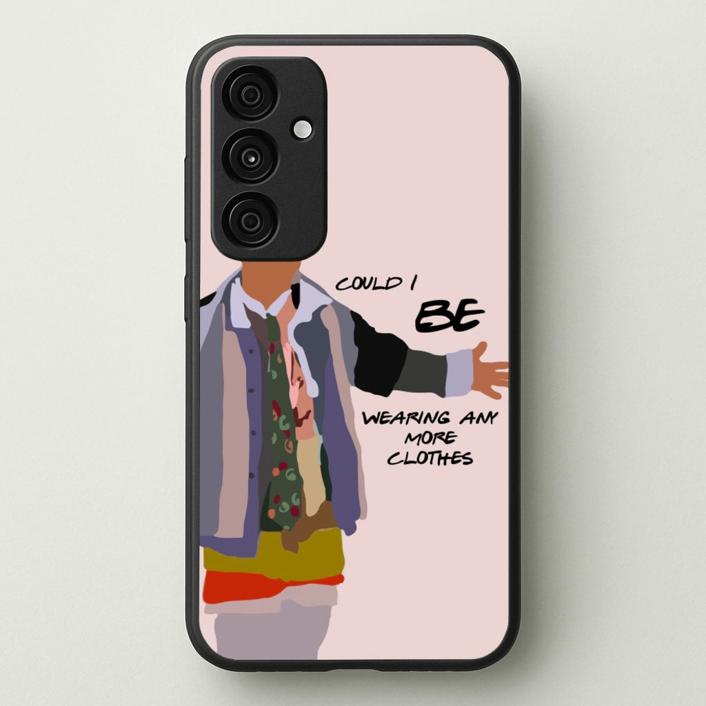 Could I Be Wearing Any More Clothes - Friends Phone Case for Galaxy A35