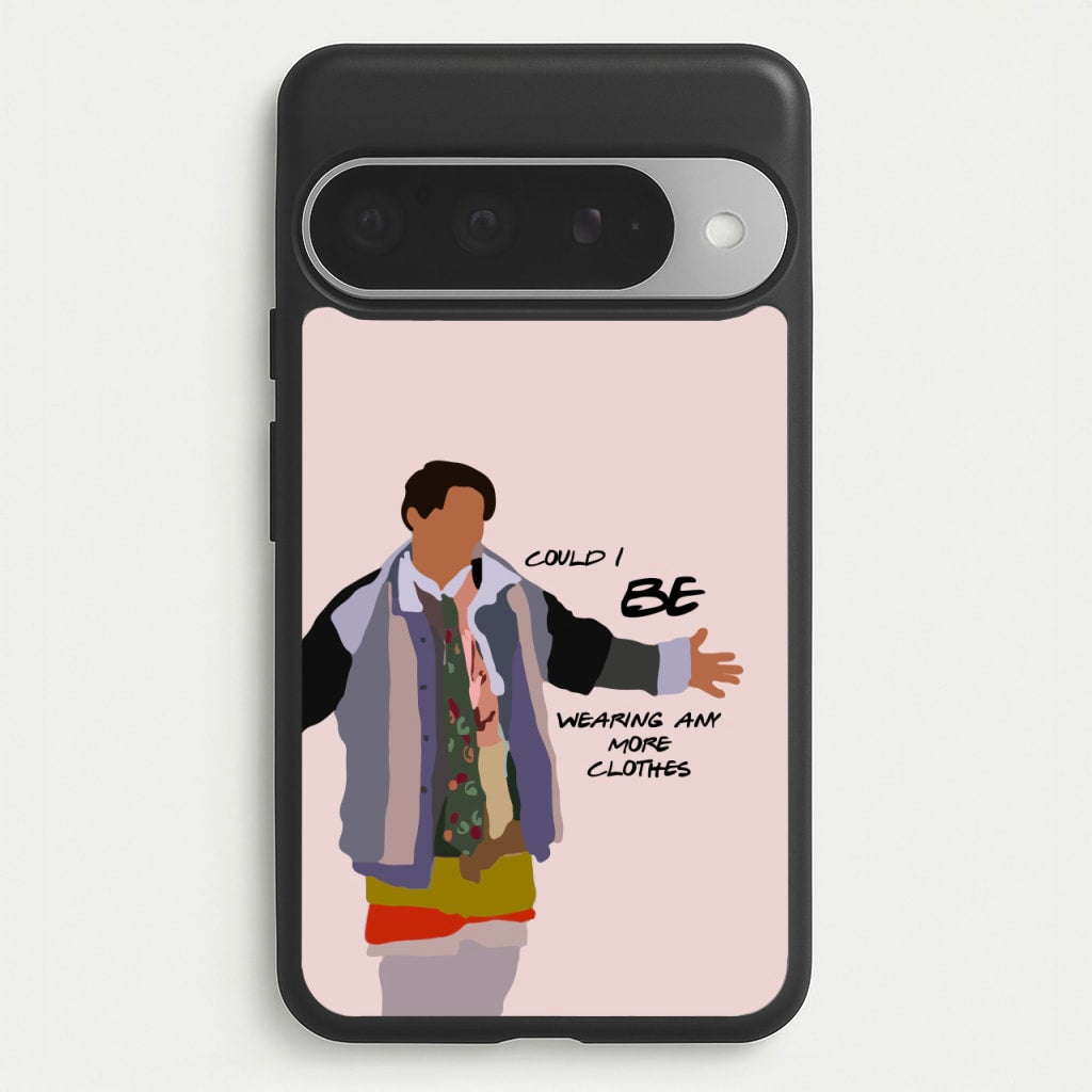 Could I Be Wearing Any More Clothes Phone Case for Google Pixel 10 Pro XL