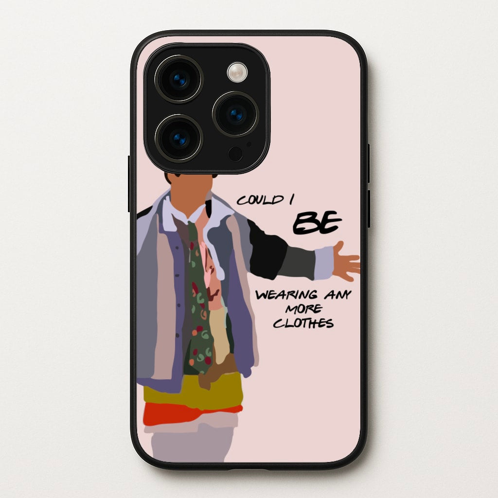 Could I Be Wearing Any More Clothes - Friends Phone Case for iPhone 14 Pro