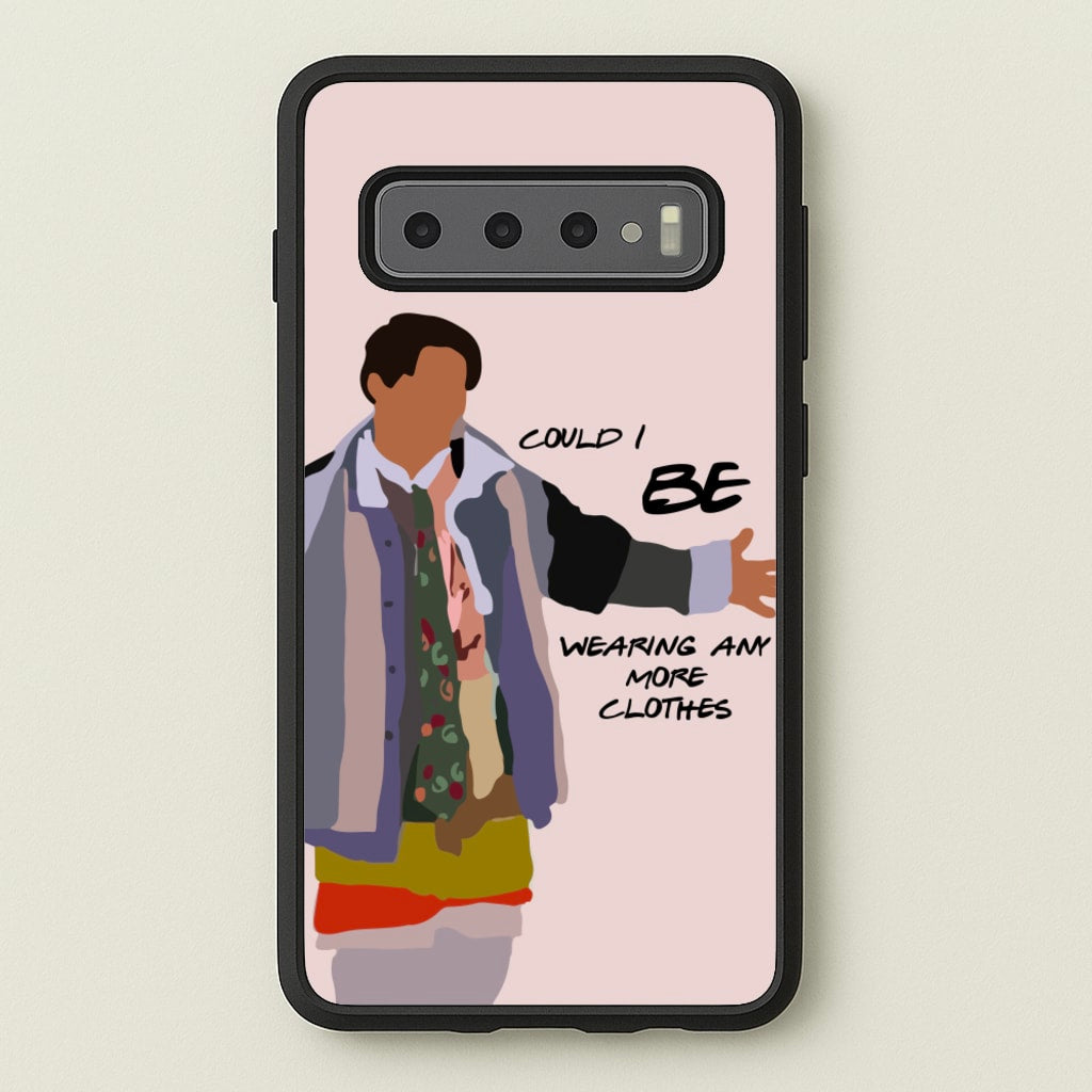 Could I Be Wearing Any More Clothes - Friends Phone Case for Galaxy S10 Plus