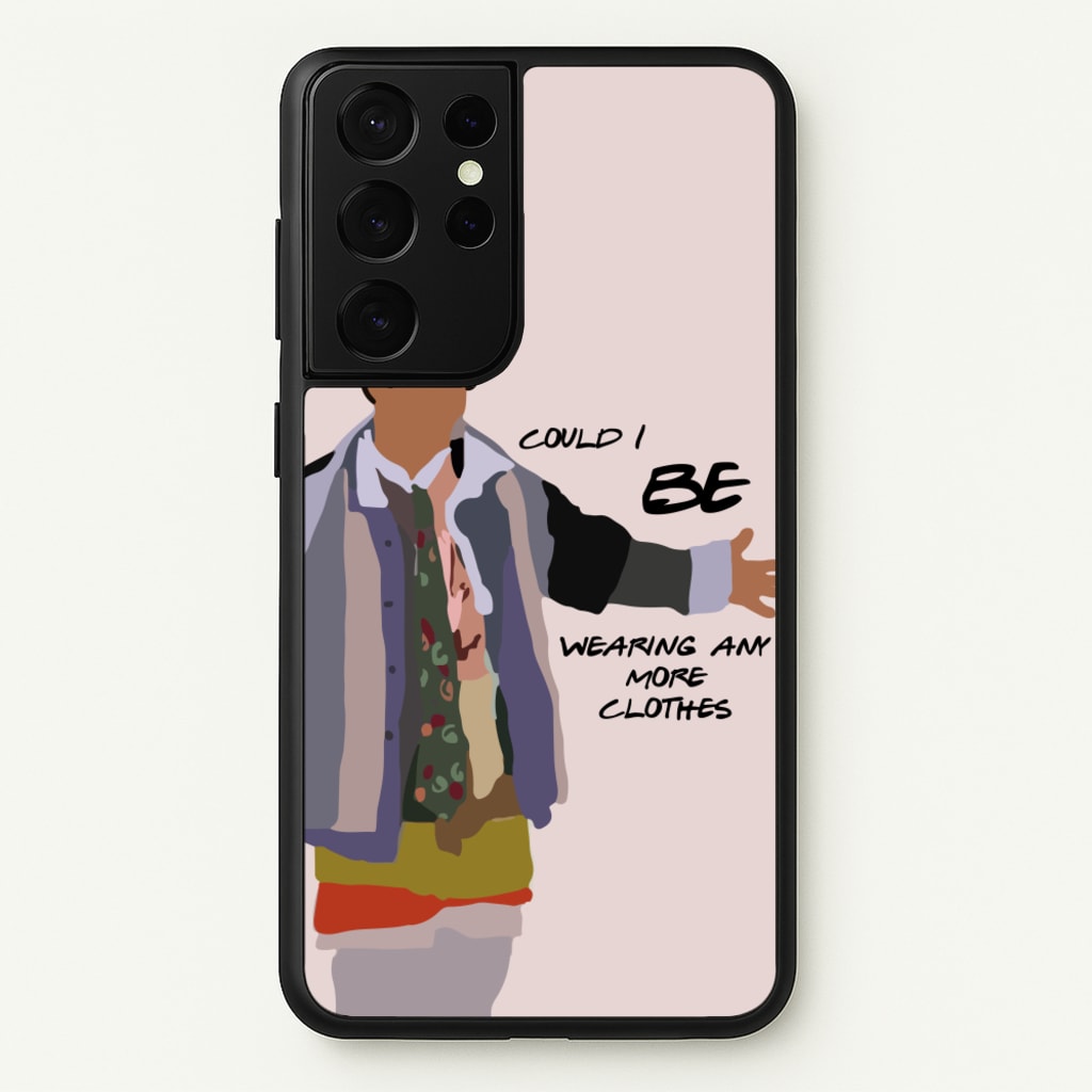 Could I Be Wearing Any More Clothes - Friends Phone Case for Galaxy S21 Ultra