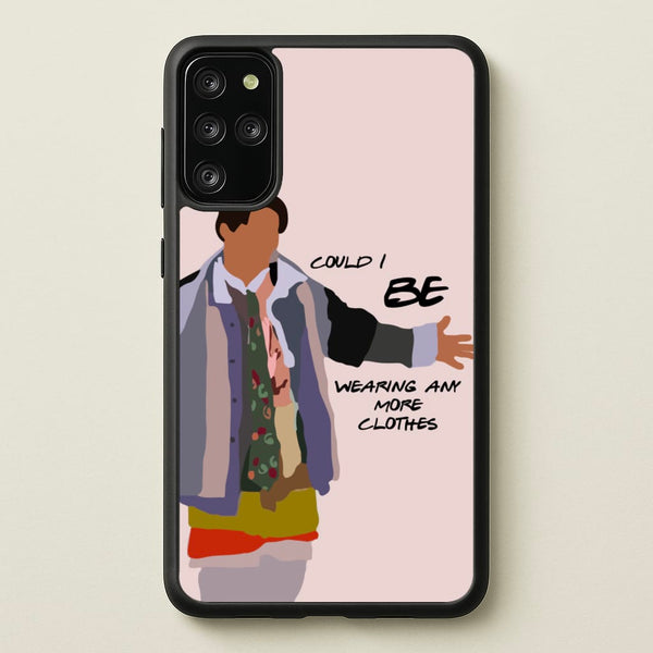 Could I Be Wearing Any More Clothes - Friends Phone Case for Galaxy S20 Plus