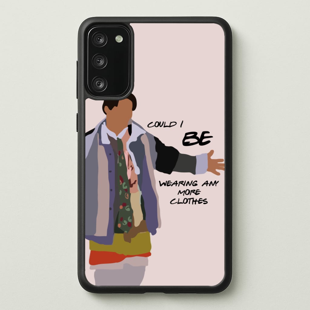 Could I Be Wearing Any More Clothes - Friends Phone Case for Galaxy S20