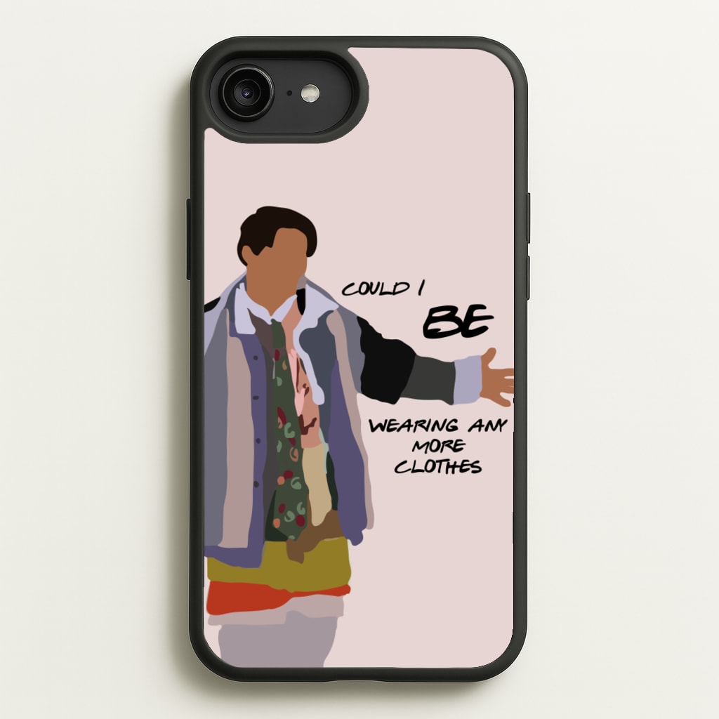 Could I Be Wearing Any More Clothes - Friends Phone Case for iPhone 6 Plus / 7 Plus / 8 Plus