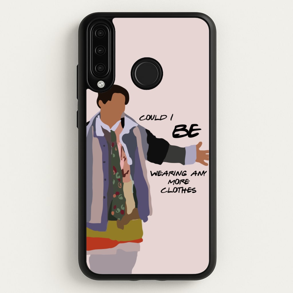 Could I Be Wearing Any More Clothes - Friends Phone Case for Huawei P30 Lite