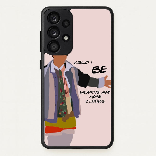 Could I Be Wearing Any More Clothes - Friends Phone Case for Galaxy A33