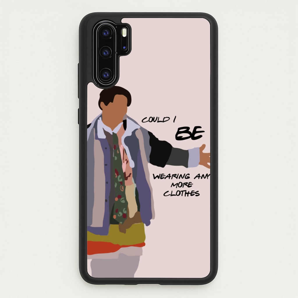 Could I Be Wearing Any More Clothes - Friends Phone Case for Huawei P30 Pro