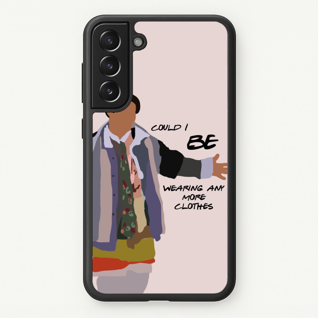 Could I Be Wearing Any More Clothes - Friends Phone Case for Galaxy S21
