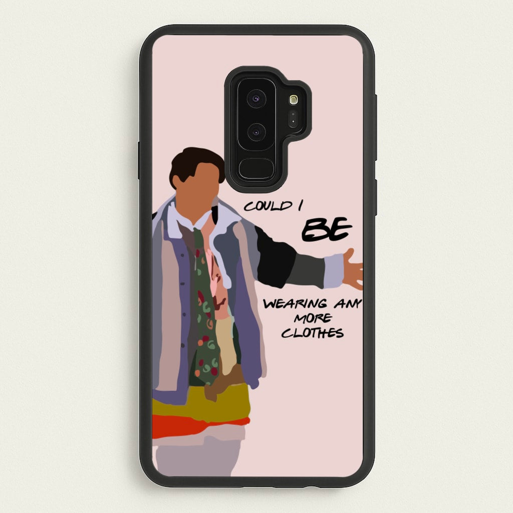 Could I Be Wearing Any More Clothes - Friends Phone Case for Galaxy S9 Plus