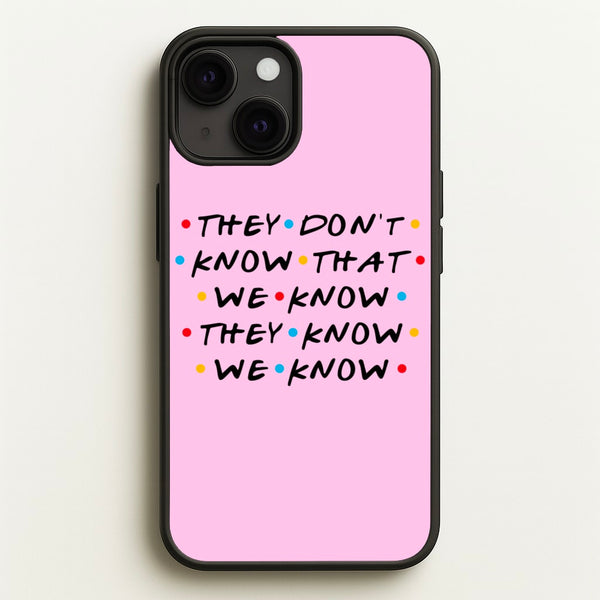 They Dont Know That We Know - Friends Phone Case for iPhone 13 Mini