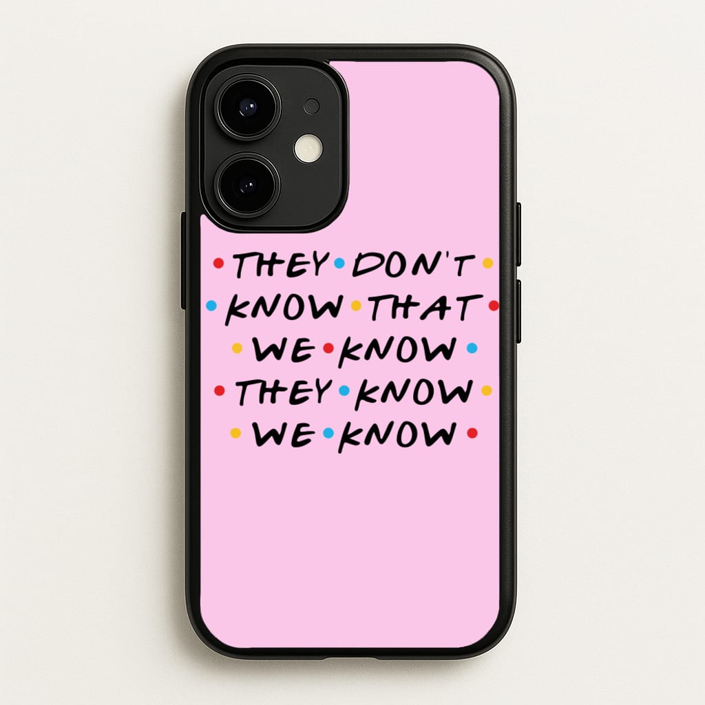 They Dont Know That We Know - Friends Phone Case for iPhone 12 Mini