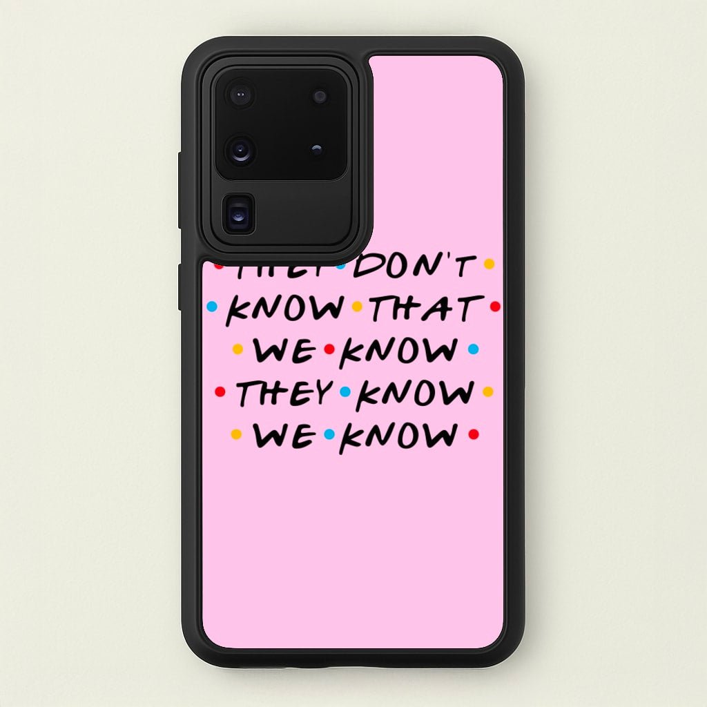 They Dont Know That We Know - Friends Phone Case for Galaxy S20 Ultra