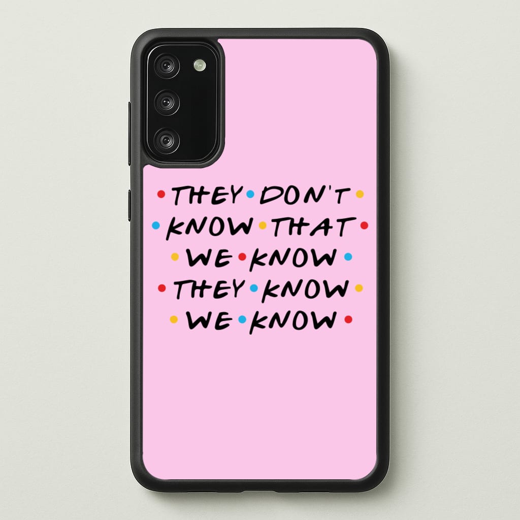 They Dont Know That We Know - Friends Phone Case for Galaxy S20