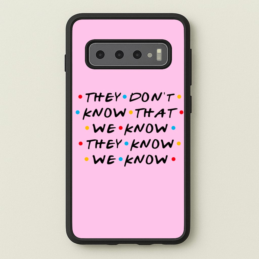 They Dont Know That We Know - Friends Phone Case for Galaxy S10 Plus