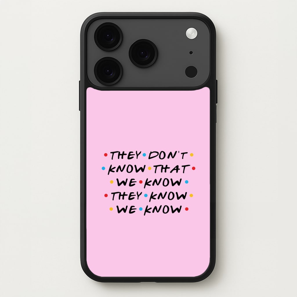 They Dont Know That We Know Phone Case for iPhone 17 Pro Max