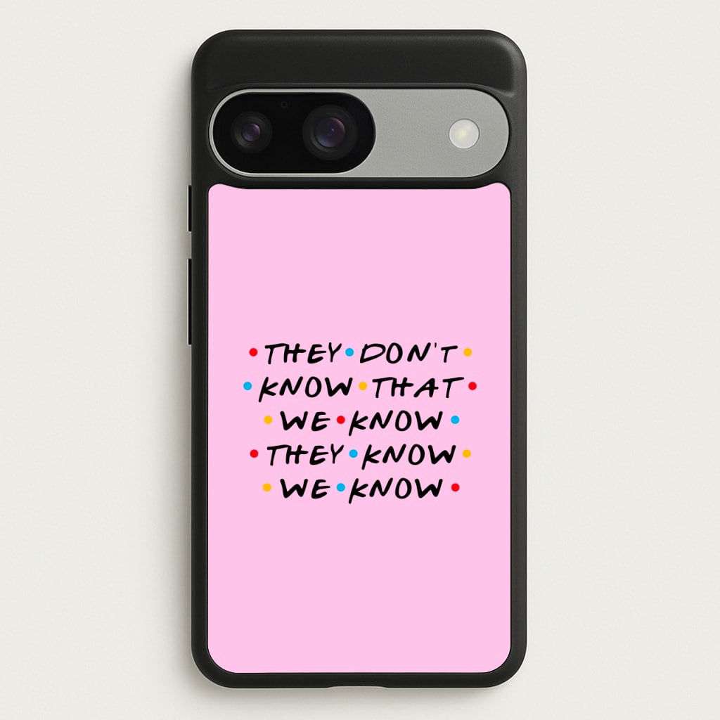 They Dont Know That We Know - Friends Phone Case for Google Pixel 9 / 9 Pro