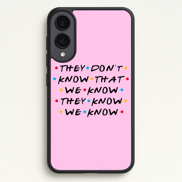 They Dont Know That We Know - Friends Phone Case for Galaxy S25 Edge