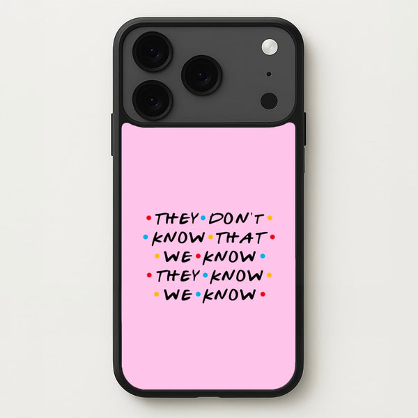 They Dont Know That We Know Phone Case for iPhone 17 Pro