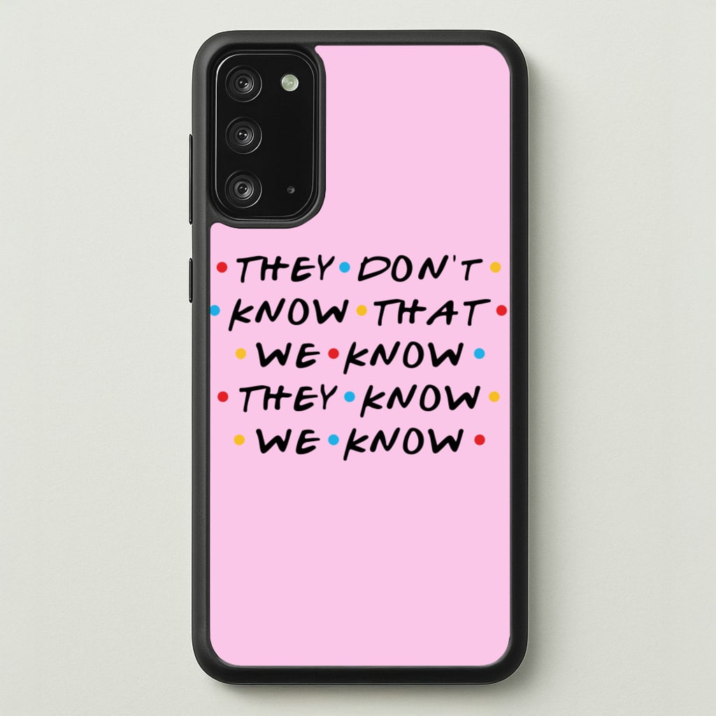 They Dont Know That We Know - Friends Phone Case for Galaxy Note 20