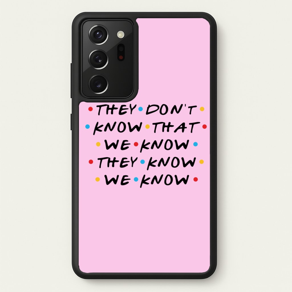 They Dont Know That We Know - Friends Phone Case for Galaxy Note 20 Ultra