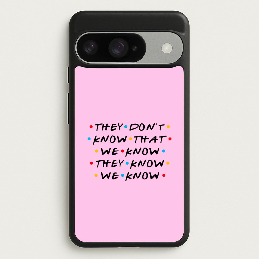 They Dont Know That We Know Phone Case for Google Pixel 10 / 10 Pro