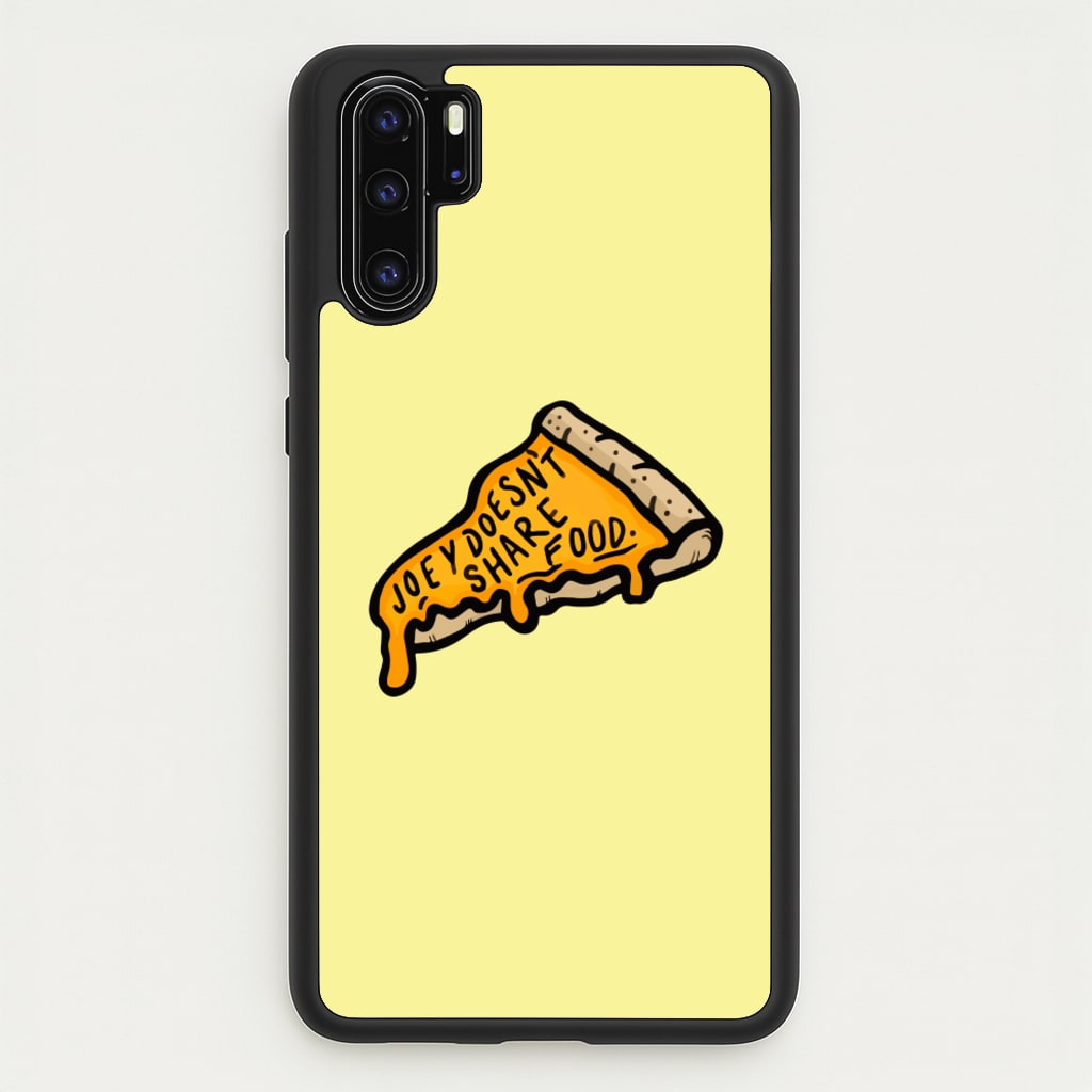 Joey Doesn't Share Food - Friends Phone Case for Huawei P30 Pro