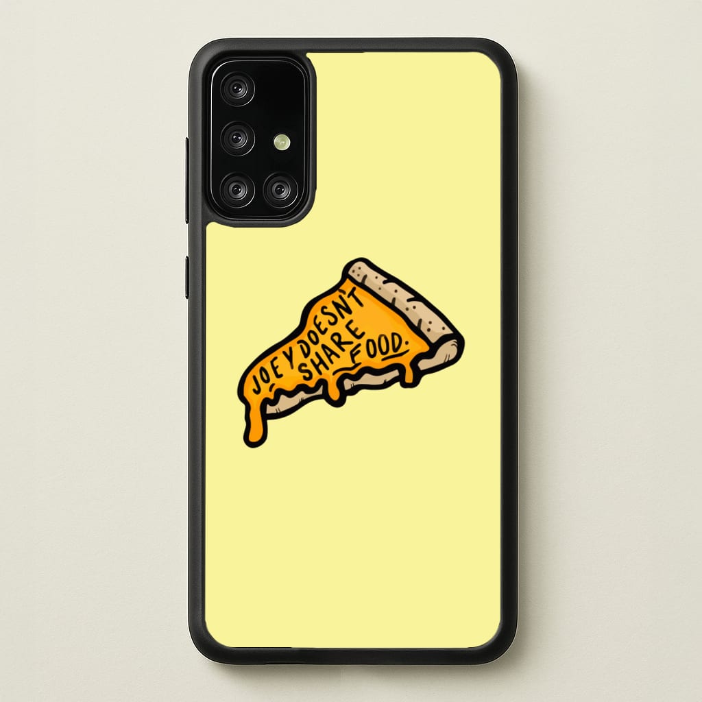 Joey Doesn't Share Food - Friends Phone Case for Galaxy A71