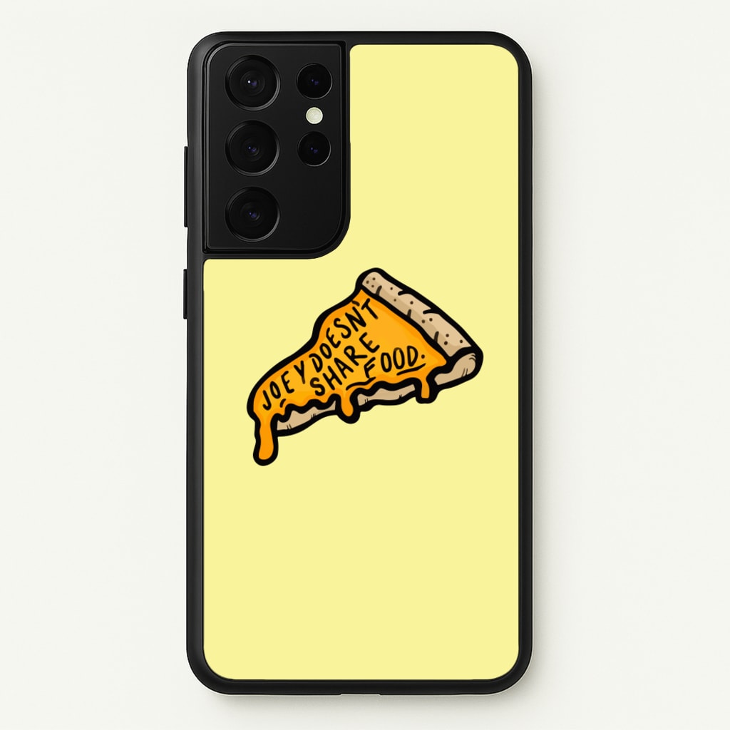 Joey Doesn't Share Food - Friends Phone Case for Galaxy S21 Ultra