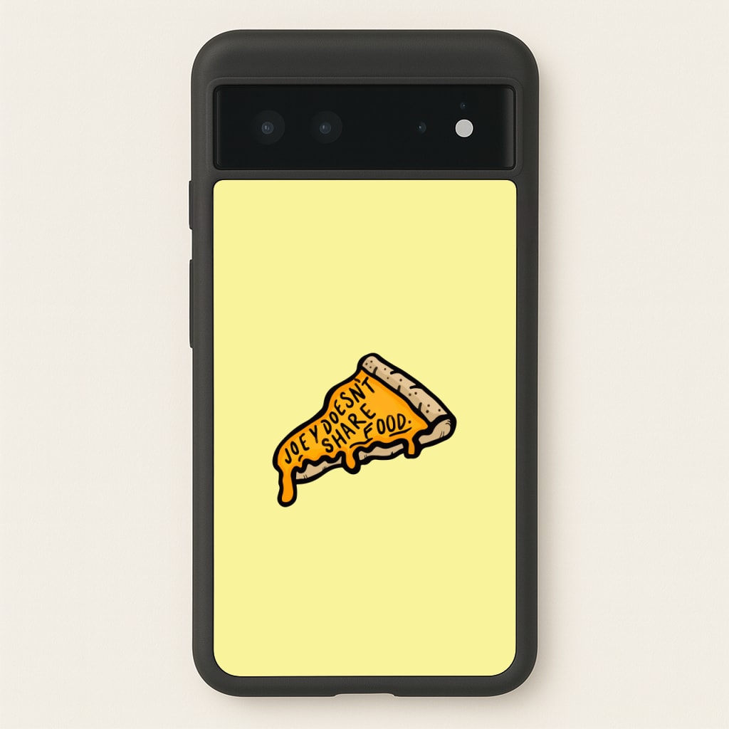 Joey Doesn't Share Food - Friends Phone Case for Google Pixel 6