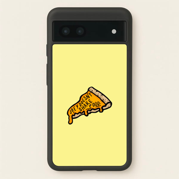 Joey Doesn't Share Food - Friends Phone Case for Google Pixel 7a