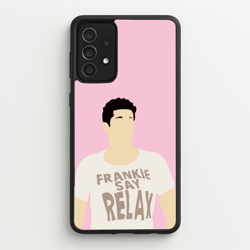 Frankie Say Relax - Friends Phone Case for Galaxy A52 / A52s