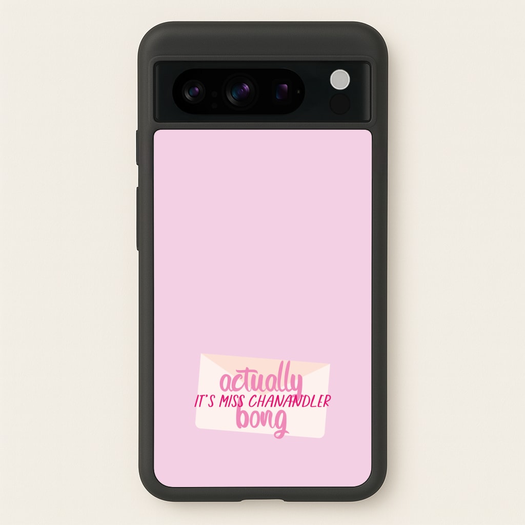 Actually It's Miss Chanandler Bong - Friends Phone Case for Google Pixel 8 Pro