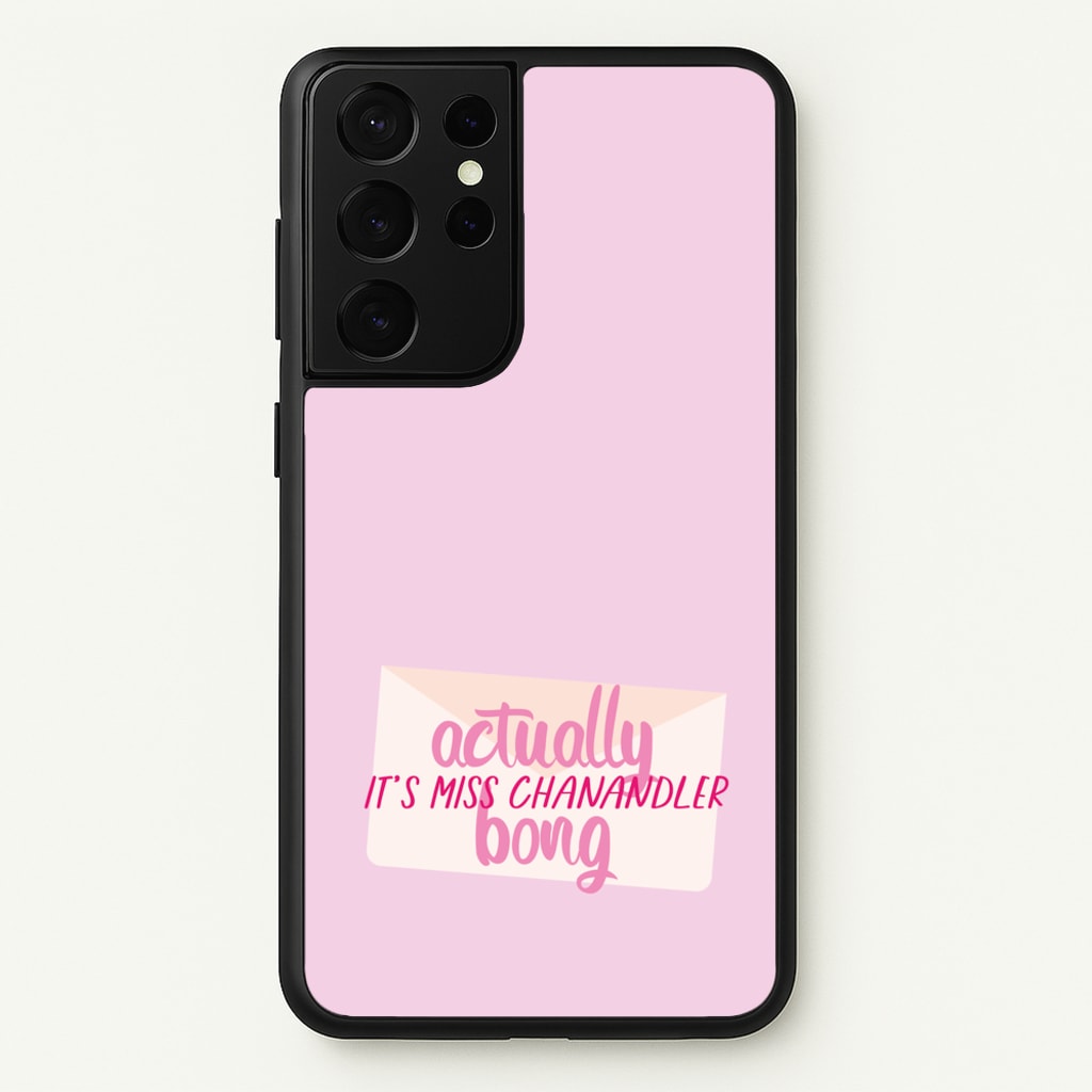 Actually It's Miss Chanandler Bong - Friends Phone Case for Galaxy S21 Ultra