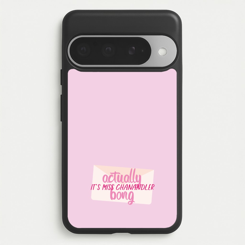 Actually It's Miss Chanandler Bong Phone Case for Google Pixel 10 Pro XL