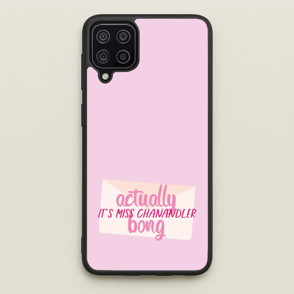Actually It's Miss Chanandler Bong - Friends Phone Case for Galaxy A12